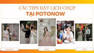 Các Tips Bạn Cần Biết Khi Đặt Lịch Chụp Hình Qua Website Potonow