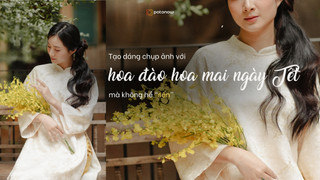 Cách tạo dáng chụp ảnh với hoa đào hoa mai ngày Tết đẹp mà không “sến”