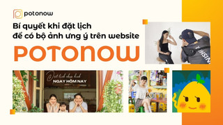 Đặt lịch chụp hình trên website Potonow như thế nào để có được bộ ảnh ưng ý?